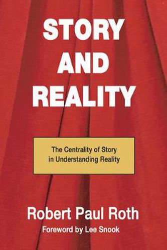 Cover image for Story and Reality: The Centrality of Story in Understanding Reality