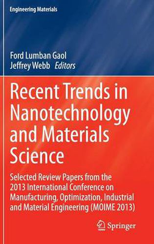 Cover image for Recent Trends in Nanotechnology and Materials Science: Selected Review Papers from the 2013 International Conference on Manufacturing,  Optimization, Industrial and Material Engineering (MOIME 2013)