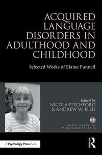 Cover image for Acquired Language Disorders in Adulthood and Childhood: Selected Works of Elaine Funnell
