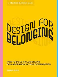 Cover image for Design for Belonging: How to Build Inclusion and Collaboration in Your Communities