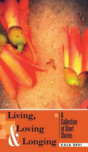 Cover image for Living, Loving and Longing - A Collection of Short Stories