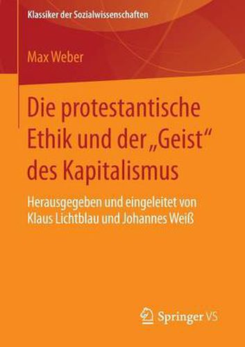 Die Protestantische Ethik Und Der  Geist  Des Kapitalismus: Herausgegeben Und Eingeleitet Von Klaus Lichtblau Und Johannes Weiss