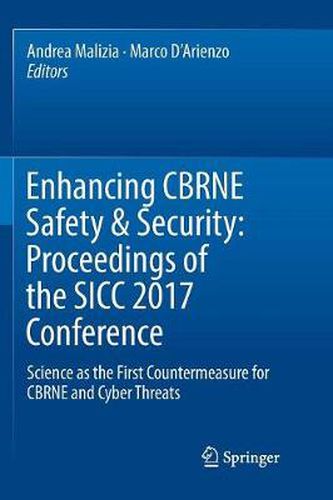 Cover image for Enhancing CBRNE Safety & Security: Proceedings of the SICC 2017 Conference: Science as the first countermeasure for CBRNE and Cyber threats
