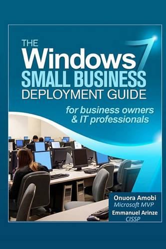 Cover image for The Windows 7 Small Business Deployment Guide for Business Owners and IT Professionals