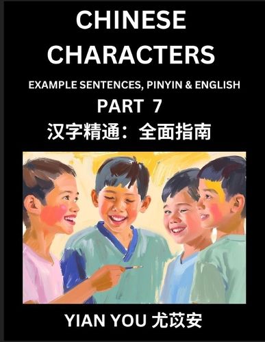 Cover image for Fluently Reading Chinese Characters (Part 7) - A Beginner's Guide to Self-learn and Mastering Mandarin Chinese Language, History, and Culture; Learn Simplified Characters with Example Sentences, Vocabulary, Words, Pinyin & English, Kids, Teens, Young and A