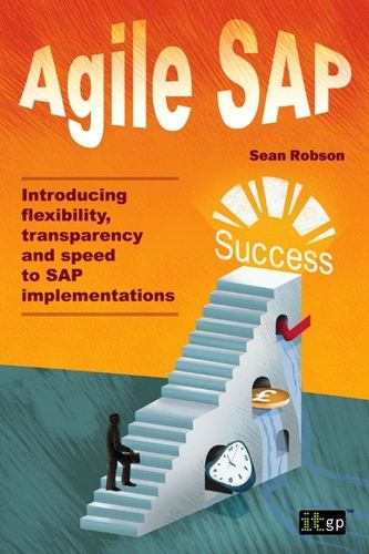 Cover image for Agile SAP: Introducing Flexibility, Transparency and Speed to SAP Implementations