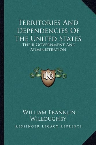 Cover image for Territories and Dependencies of the United States: Their Government and Administration