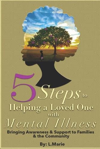 Cover image for 5 Steps to Helping a Loved One with Mental Illness: Bringing Awareness and Support to Families and the Community