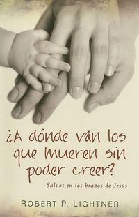 Cover image for A Donde Van Los Que Mueren Sin Poder Creer