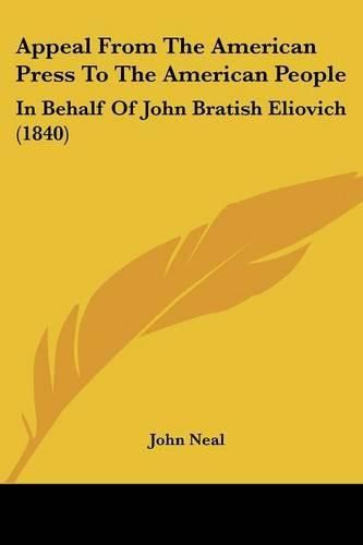 Appeal from the American Press to the American People: In Behalf of John Bratish Eliovich (1840)