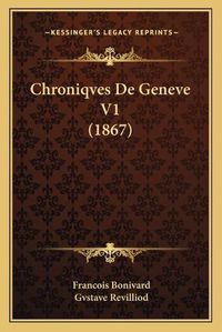 Cover image for Chroniqves de Geneve V1 (1867)