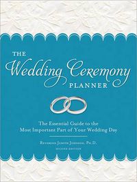 Cover image for The Wedding Ceremony Planner: The Essential Guide to the Most Important Part of Your Wedding Day