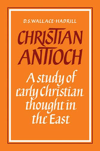 Cover image for Christian Antioch: A Study of Early Christian Thought in the East