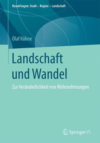 Landschaft und Wandel: Zur Veranderlichkeit von Wahrnehmungen