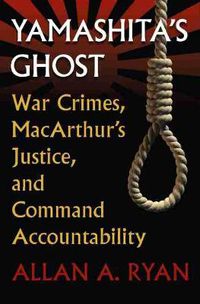 Cover image for Yamashita's Ghost: War Crimes, MacArthur's Justice, and Command Accountability