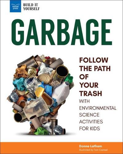 Cover image for Garbage: Follow the Path of Your Trash with Environmental Science Activities for Kids