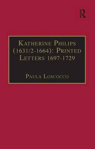 Cover image for Katherine Philips (1631/2-1664): Printed Letters 1697-1729: Printed Writings 1641-1700: Series II, Part Three, Volume 3