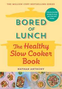 Cover image for Bored of Lunch: The Healthy Slow Cooker Book