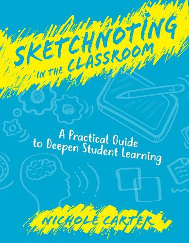 Cover image for Sketchnoting in the Classroom: A Practical Guide to Deepen Student Learning