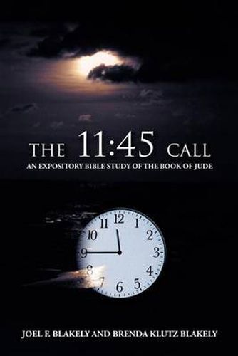 Cover image for The 11: 45 Call: An Expository Bible Study of the Book of Jude