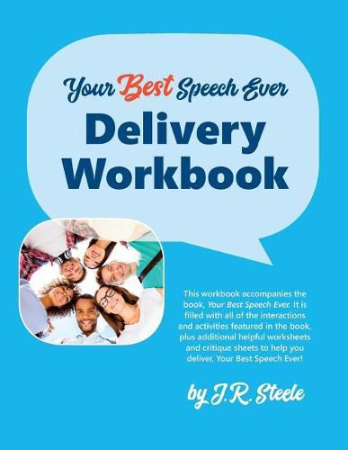 Your Best Speech Ever: Delivery Workbook: The ultimate public speaking  How To Workbook  featuring a proven design and delivery system.