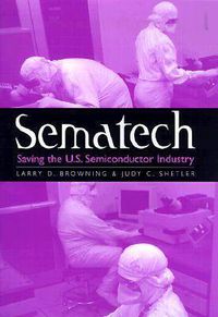 Cover image for Sematech: Saving the U.S. Semiconductor Industry