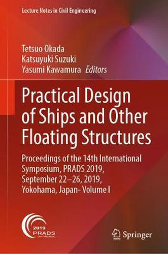 Cover image for Practical Design of Ships and Other Floating Structures: Proceedings of the 14th International Symposium, PRADS 2019, September 22-26, 2019, Yokohama, Japan- Volume I