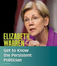 Cover image for Elizabeth Warren: Get to Know the Persistent Politician