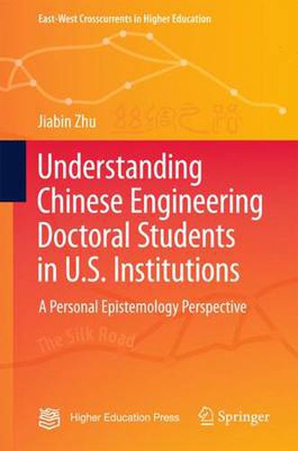Cover image for Understanding Chinese Engineering Doctoral Students in U.S. Institutions: A personal epistemology perspective
