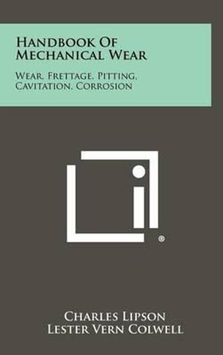 Cover image for Handbook of Mechanical Wear: Wear, Frettage, Pitting, Cavitation, Corrosion