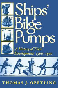 Cover image for Ships' Bilge Pumps: A History of Their Development, 1500-1900