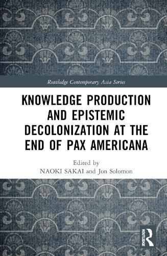 Cover image for Knowledge Production and Epistemic Decolonization at the End of Pax Americana