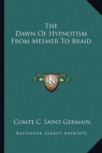 Cover image for The Dawn of Hypnotism from Mesmer to Braid