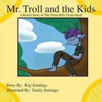 Cover image for Mr. Troll and the Kids: A Retold Story of The Three Billy Goats Gruff
