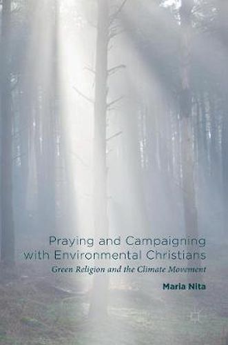 Praying and Campaigning with Environmental Christians: Green Religion and the Climate Movement