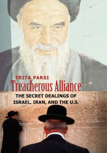 Cover image for Treacherous Alliance: The Secret Dealings of Israel, Iran, and the U.S.