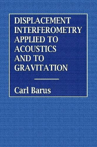 Displacement Interferometry Applied to Acoustics and Gravitation