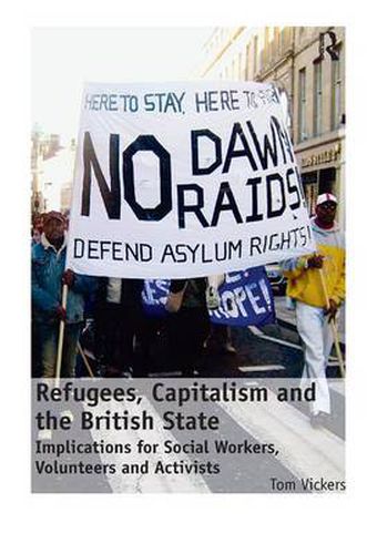 Cover image for Refugees, Capitalism and the British State: Implications for Social Workers, Volunteers and Activists