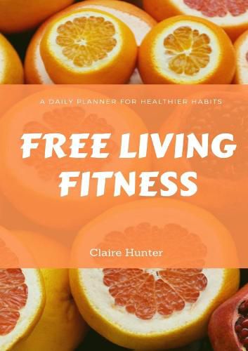 Free Living Fitness - Daily Planner for Healthy Habits