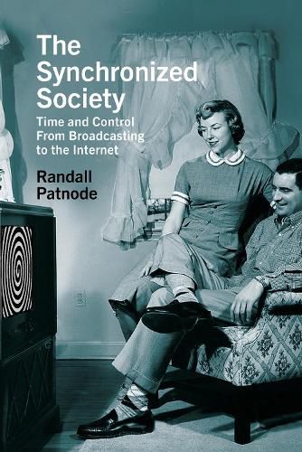 Cover image for Synchronized Society: Time and Control from Broadcasting to the Internet