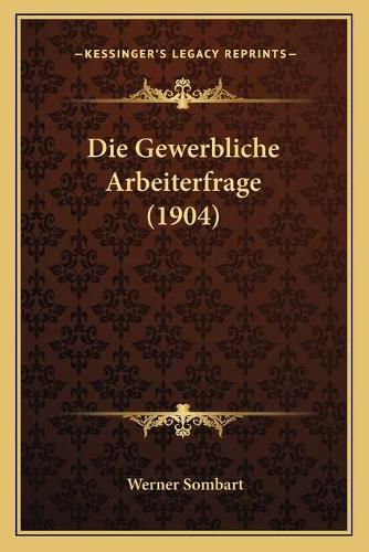 Die Gewerbliche Arbeiterfrage (1904)