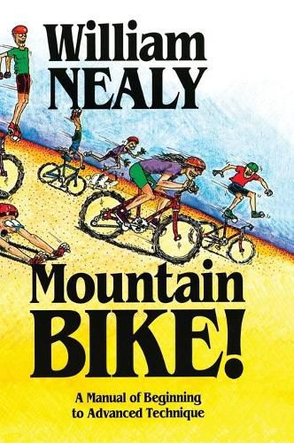 Cover image for Mountain Bike!: A Manual of Beginning to Advanced Technique