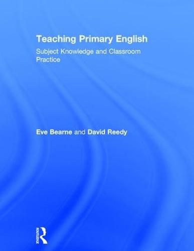 Cover image for Teaching Primary English: Subject Knowledge and Classroom Practice