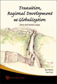 Cover image for Transition, Regional Development And Globalization: China And Central Europe