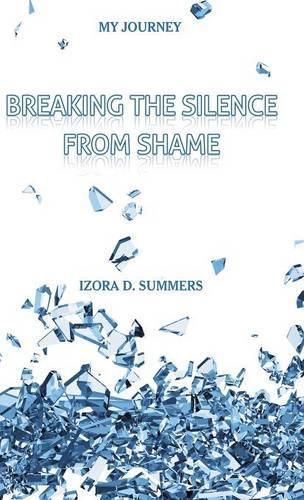 Cover image for Breaking The Silence From Shame: My Journey