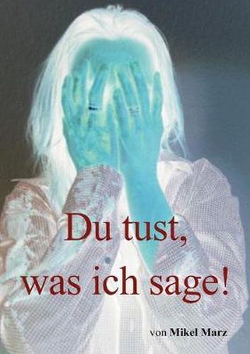 Cover image for Du tust, was ich sage!