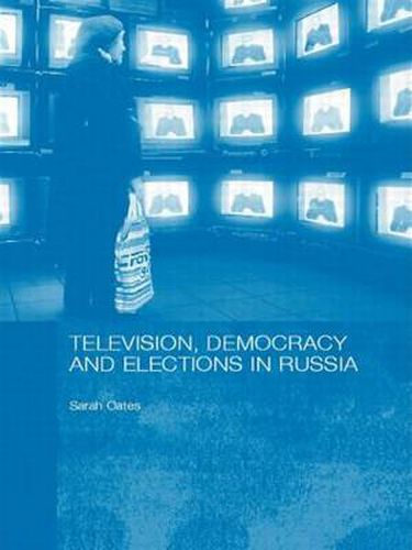 Cover image for Television, Democracy and Elections in Russia