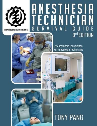 Cover image for Anesthesia Technician Survival Guide 3RD Edition: By Anesthesia Technicians For Anesthesia Technicians