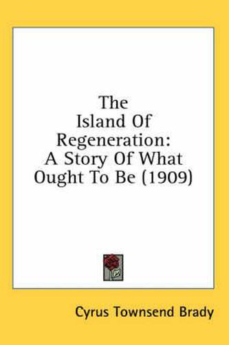 The Island of Regeneration: A Story of What Ought to Be (1909)