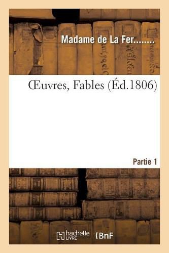 Cover image for Oeuvres de Madame. Fables Partie 1